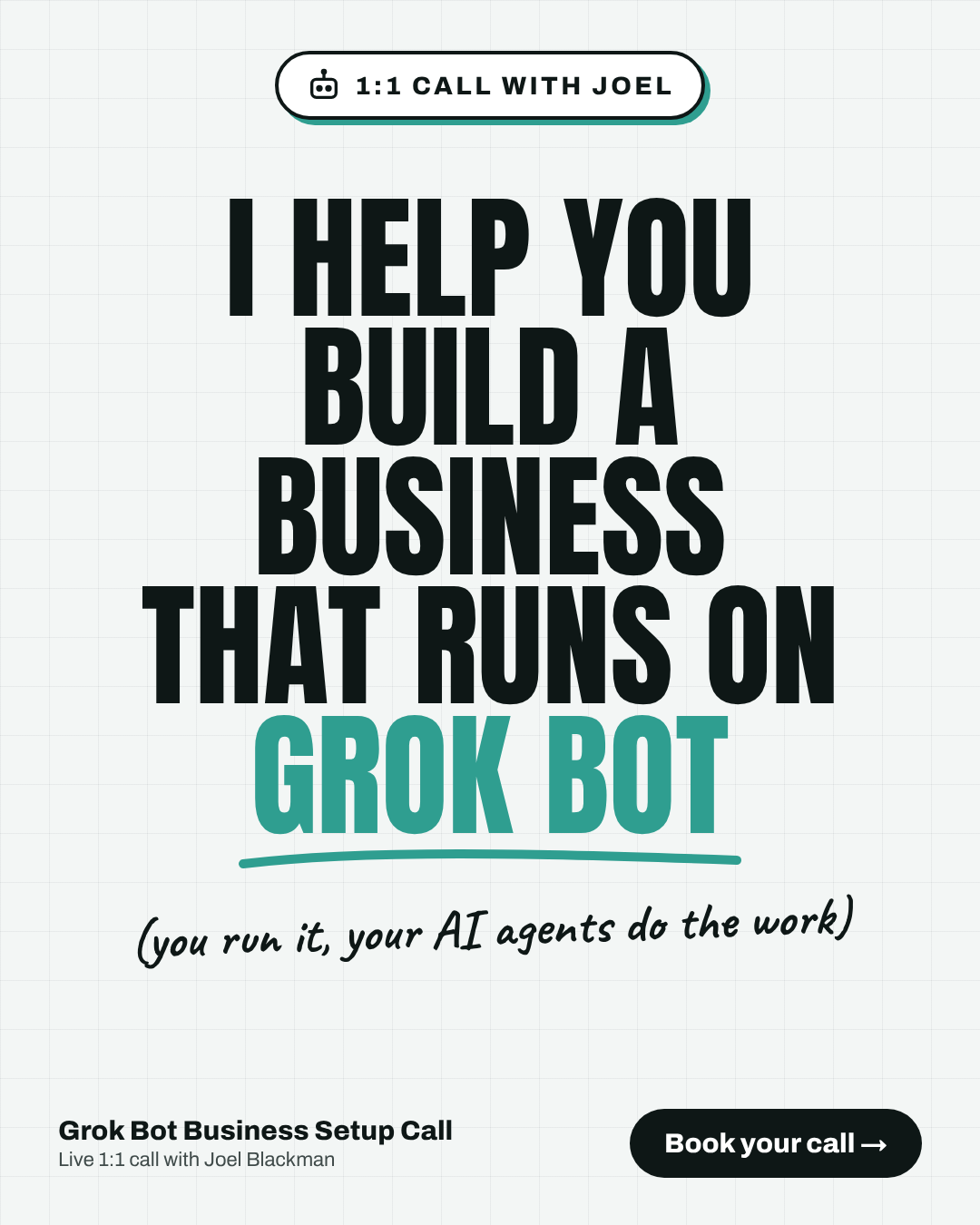 I help you build a business that runs on Grok Bot - 1-1 Coaching Call